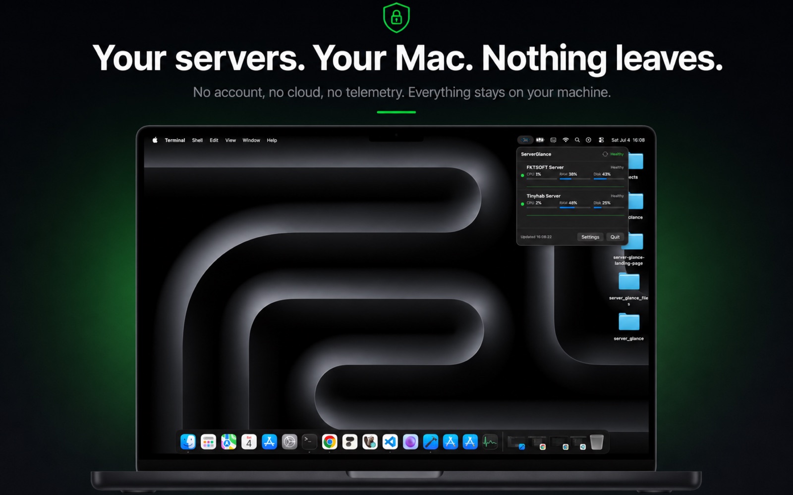 ServerGlance keeps everything local — no account, no cloud, no telemetry